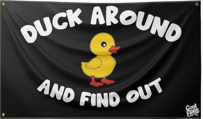 Duck around and find out cool flag