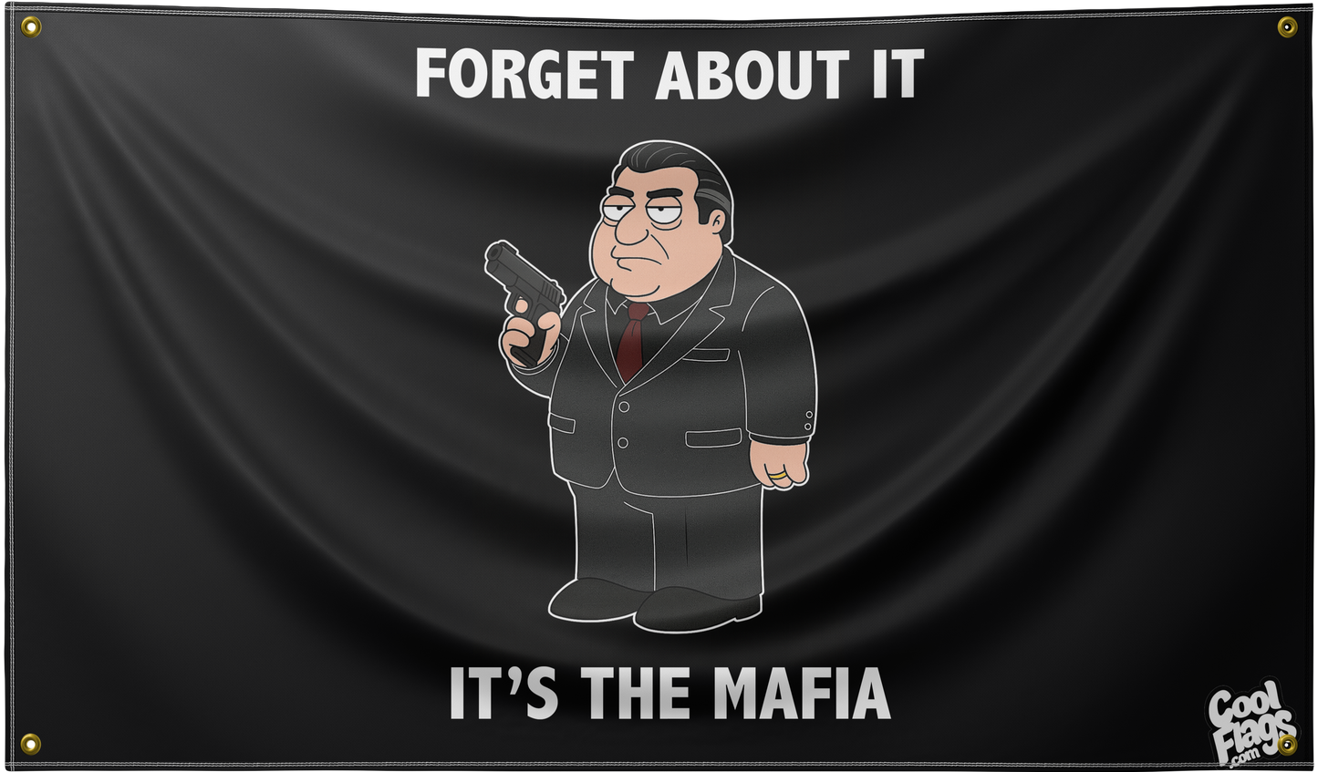 Forget about it, It's the mafia