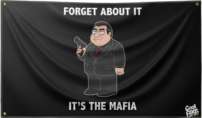 Forget about it, It's the mafia