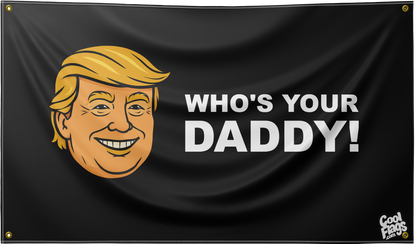 Whos your daddy Trump flag